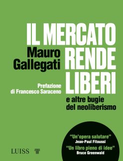Il mercato rende liberi. E altre bugie del neoliberismo